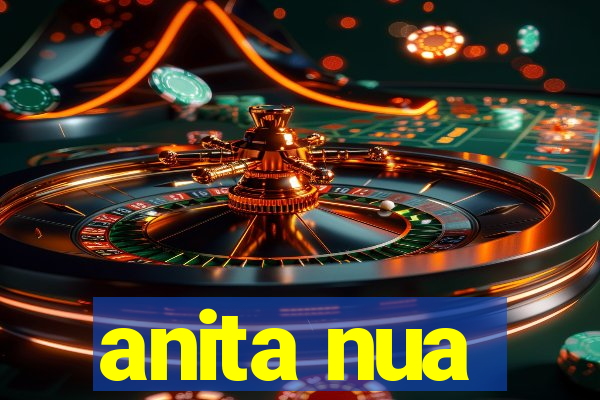 anita nua